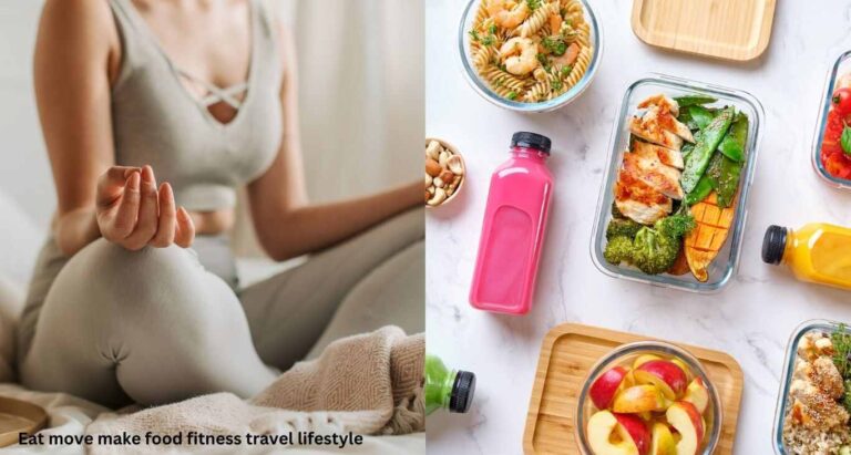 Eat move make food fitness travel lifestyle